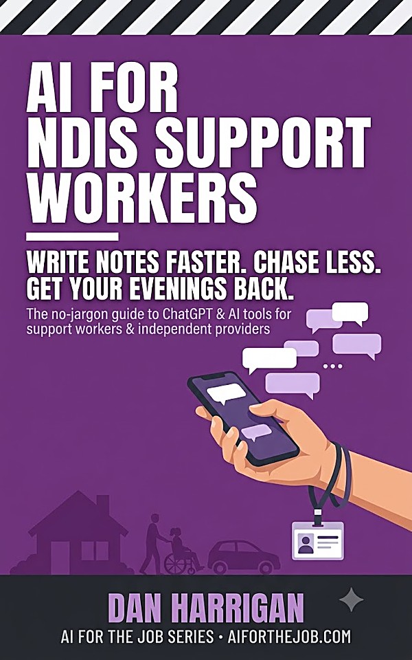 AI for NDIS Support Workers by Dan Harrigan — Australia Edition — book cover